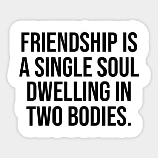 Friendship is.a single soul Phrase Trending Quotes Sticker